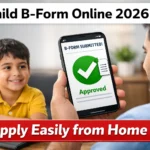 2026 Latest: Child B Form Online Pakistan – Complete Guide